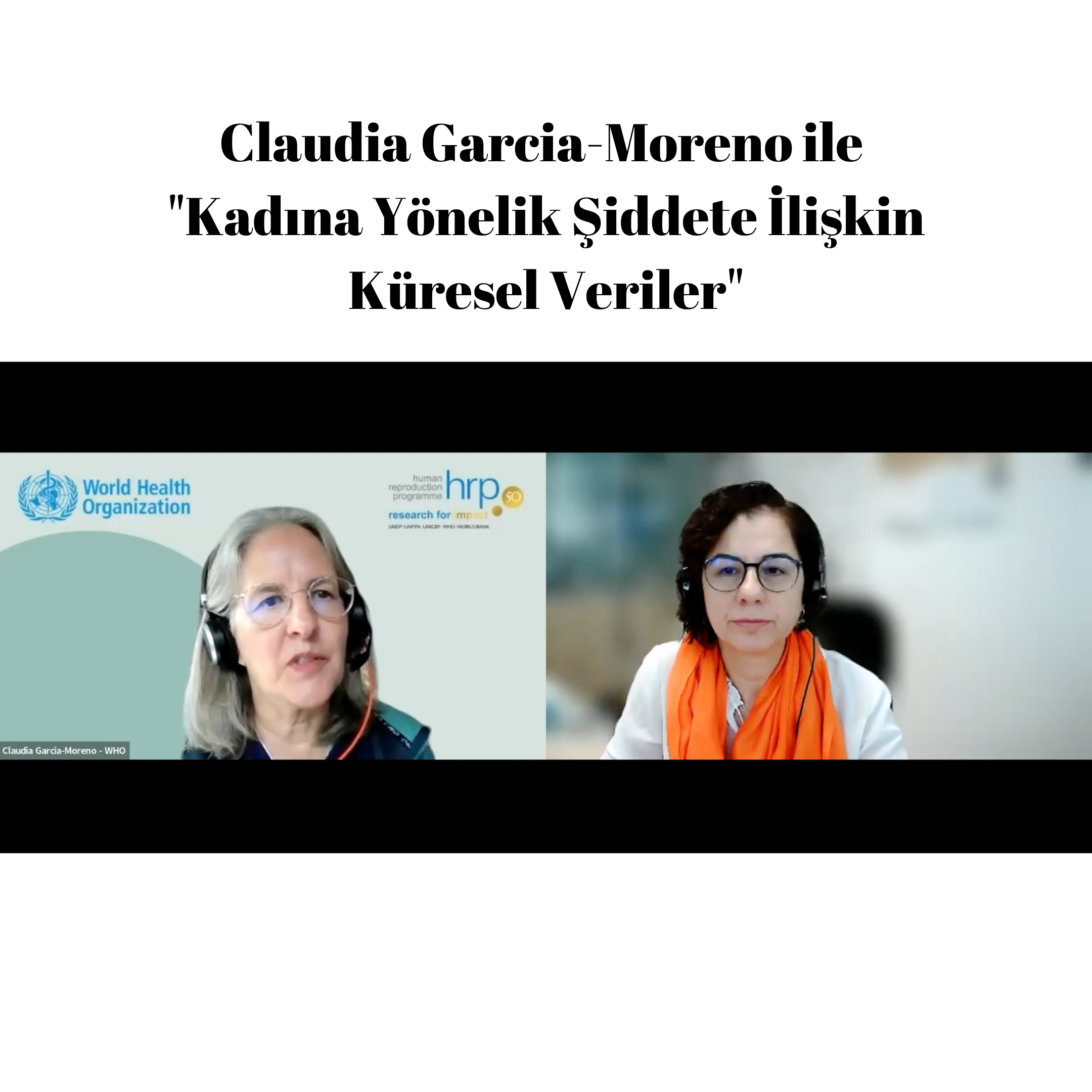 Claudia Garcia-Moreno ile "Kadına Yönelik Şiddete İlişkin Küresel Veriler" Webinarı Yayında