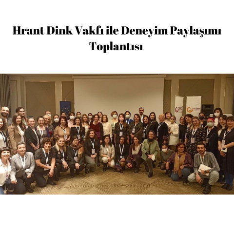 Hrant Dink Vakfı ile Deneyim Paylaşımı Toplantısı Düzenledik