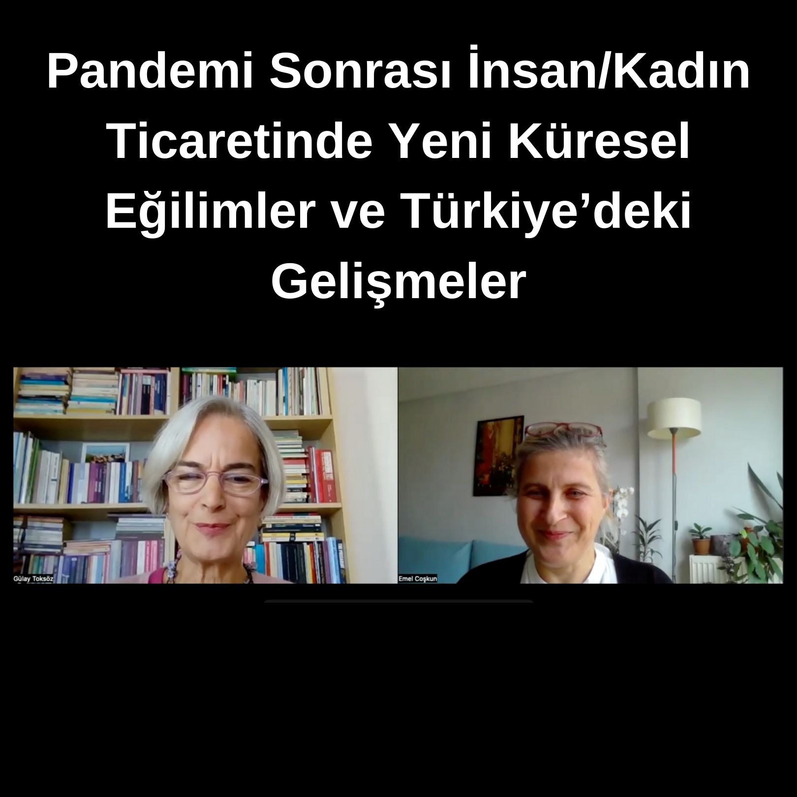 Pandemi Sonrası İnsan/Kadın Ticaretinde Yeni Küresel Eğilimler ve Türkiye’deki Gelişmeler Webinarı Yayımda!